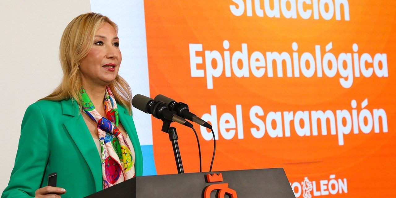 ALMA ROSA MARROQUÍN EXHORTA A NO BAJAR LA GUARDIA ANTE CASOS DE SARAMPIÓN EN NUEVO LEÓN