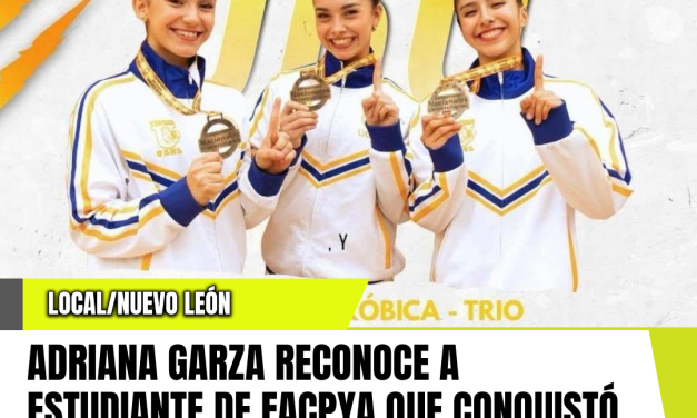 ADRIANA GARZA RECONOCE A ESTUDIANTE DE FACPYA QUE CONQUISTÓ TRES OROS EN LOS NACIONALES UNIVERSITARIOS ANUIES 2026 DE GIMNASIA AERÓBICA
