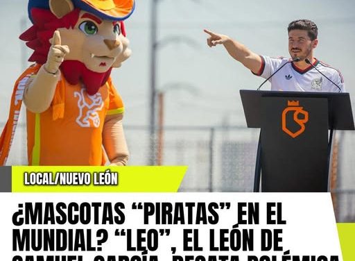 ¿MASCOTAS “PIRATAS” EN EL MUNDIAL? “LEO”, EL LEÓN DE SAMUEL GARCÍA, DESATA POLÉMICA POR LA PROMOCIÓN OFICIAL