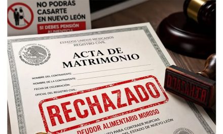 YA ES OFICIAL EN NL, PUBLICAN REFORMAS QUE IMPIDEN CASARSE Y LICENCIA A DEUDORES ALIMENTARIOS