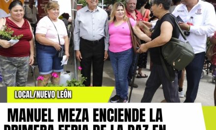 MANUEL MEZA ENCIENDE LA PRIMERA FERIA DE LA PAZ EN ESCOBEDO: VECINOS AHORA MANDAN EN SUS COLONIAS