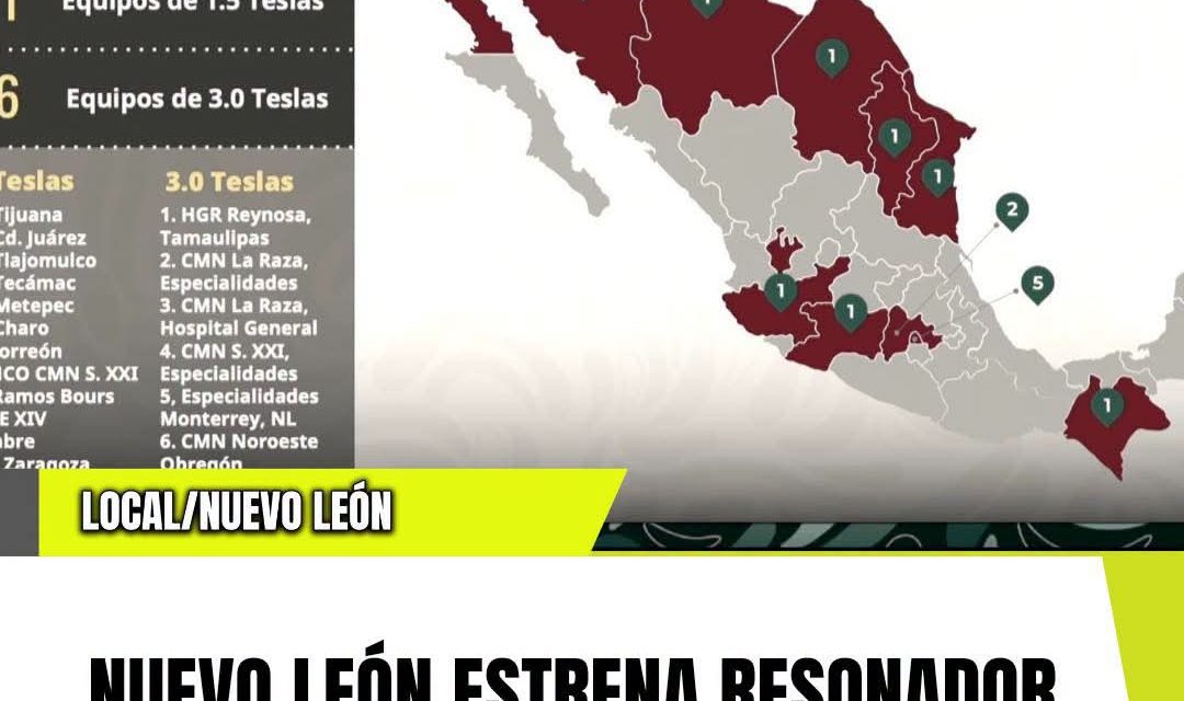 NUEVO LEÓN ESTRENA RESONADOR DE ÚLTIMA GENERACIÓN Y DUPLICARÁ ESTUDIOS EN EL IMSS