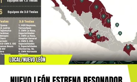 NUEVO LEÓN ESTRENA RESONADOR DE ÚLTIMA GENERACIÓN Y DUPLICARÁ ESTUDIOS EN EL IMSS