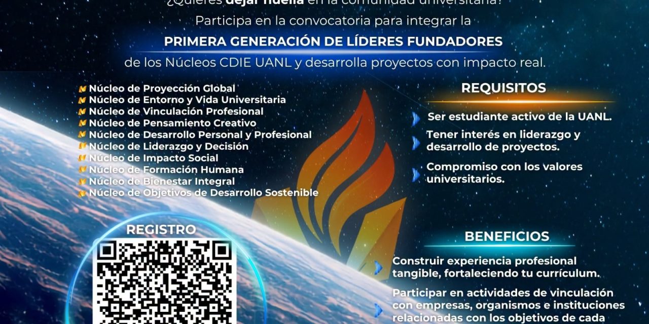 SANTOS GUZMÁN INVITA A JÓVENES UNIVERSITARIOS A FORMAR PARTE DE LA PRIMERA GENERACIÓN DE LÍDERES DEL CDIE UANL