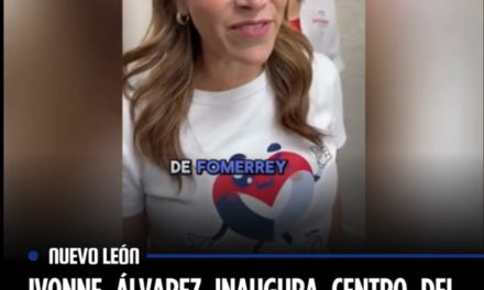 IVONNE ÁLVAREZ INAUGURA CENTRO DEL DIF EN FOMERREY 114 Y DESTACA CUMPLIMIENTO DE COMPROMISOS