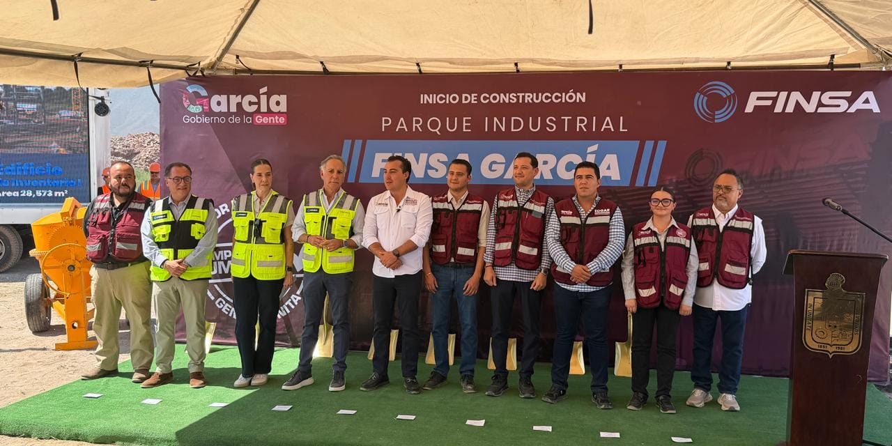 FINSA DESTINA 220 MILLONES DE DÓLARES A NUEVO PARQUE INDUSTRIAL EN GARCÍA
