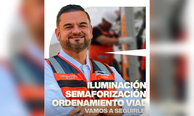 CARLOS RODRÍGUEZ “EL CUATE” REPORTA AVANCES EN ILUMINACIÓN Y SEGURIDAD VIAL DE CADEREYTA