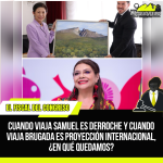 CUANDO VIAJA SAMUEL ES DERROCHE Y CUANDO VIAJA BRUGADA ES PROYECCIÓN INTERNACIONAL, ¿EN QUÉ QUEDAMOS?