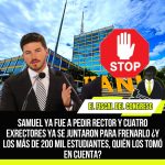 SAMUEL YA FUE A PEDIR RECTOR Y CUATRO EXRECTORES YA SE JUNTARON PARA FRENARLO, ¿Y LOS MÁS DE 200 MIL ESTUDIANTES, QUIÉN LOS TOMÓ EN CUENTA?