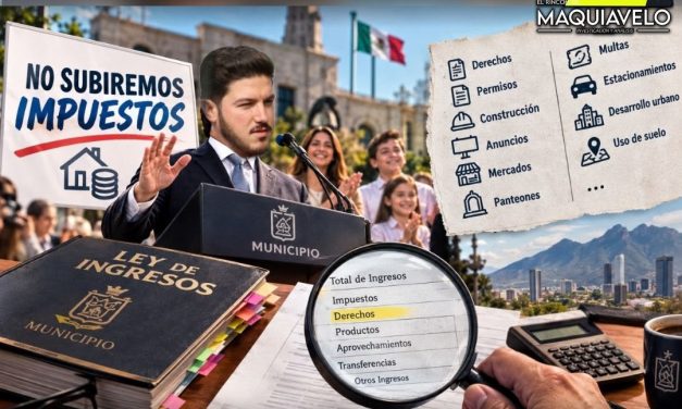 ALCALDES DE NUEVO LEÓN YA VAN A EMPEZAR CON EL “NO SUBIREMOS IMPUESTOS”, ANTES DE FESTEJARLES EL ANUNCIO SERÍA BUENO REVISAR TODAS LAS DEMÁS VENTANILLAS DONDE COBRAN
