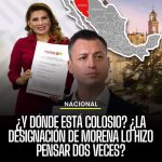 ¿Y DÓNDE ESTÁ COLOSIO? ¿LA DESIGNACIÓN DE MORENA LO HIZO PENSAR DOS VECES?