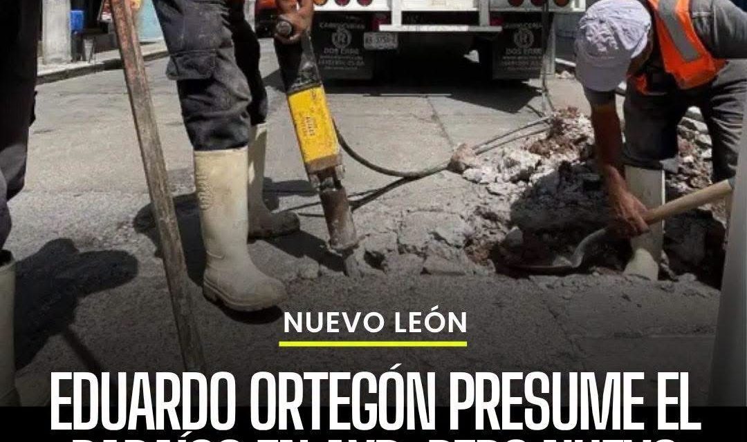 EDUARDO ORTEGÓN PRESUME EL PARAÍSO EN AYD ¡PERO NUEVO LEÓN APESTA A DRENAJE!