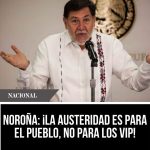 NOROÑA: ¡LA AUSTERIDAD ES PARA EL PUEBLO, NO PARA LOS VIP!