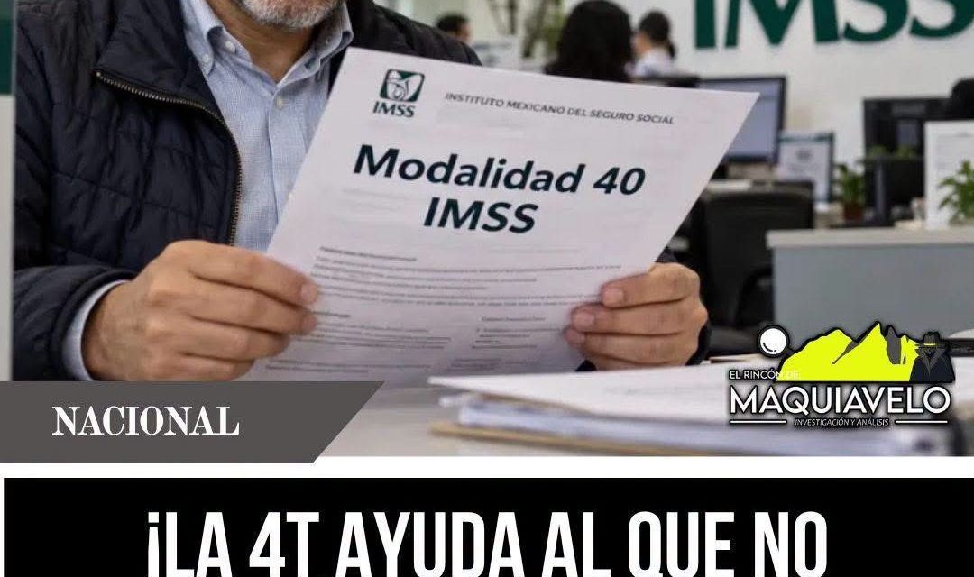 ¡LA 4T AYUDA AL QUE NO COTIZÓ Y LE CAMBIA LAS REGLAS AL QUE SÍ PAGÓ!