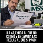 ¡LA 4T AYUDA AL QUE NO COTIZÓ Y LE CAMBIA LAS REGLAS AL QUE SÍ PAGÓ!