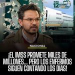 ¡EL IMSS PROMETE MILES DE MILLONES… PERO LOS ENFERMOS SIGUEN CONTANDO LOS DÍAS!