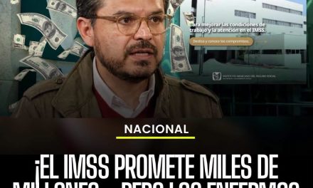 ¡EL IMSS PROMETE MILES DE MILLONES… PERO LOS ENFERMOS SIGUEN CONTANDO LOS DÍAS!